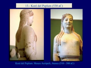 Koré del Peplum. Museu Acròpoli, Atenes (510 - 500 aC) 13.- Koré del Peplum (530 aC) 