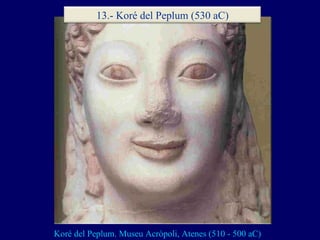 Koré del Peplum. Museu Acròpoli, Atenes (510 - 500 aC) 13.- Koré del Peplum (530 aC) 