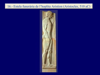 16.- Estela funerària de l’hoplita Aristion (Aristocles, 510 aC) 