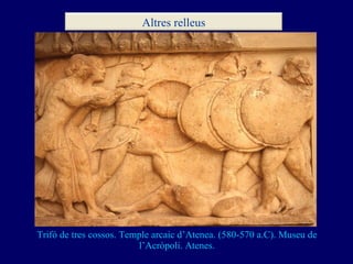 Trifó de tres cossos. Temple arcaic d’Atenea. (580-570 a.C). Museu de l’Acròpoli. Atenes. Altres relleus 