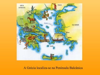 A Grécia localiza-se na Península Balcânica 