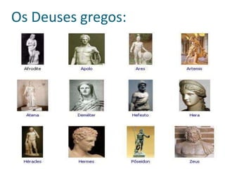 Os Deuses gregos:
 