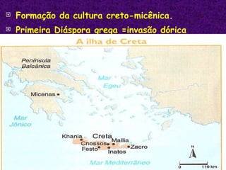 Formação da cultura creto-micênica. Primeira Diáspora grega =invasão dórica 