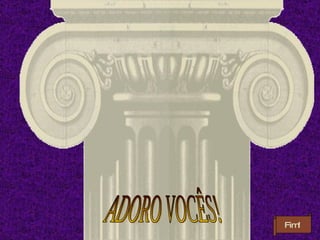 Fim! ADORO VOCÊS! 
