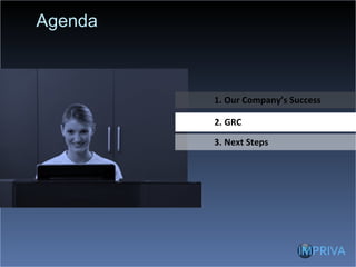 Agenda 3. Next Steps 2. GRC 1. Our Company’s Success 