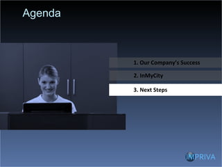 Agenda 3. Next Steps 2. InMyCity 1. Our Company’s Success 