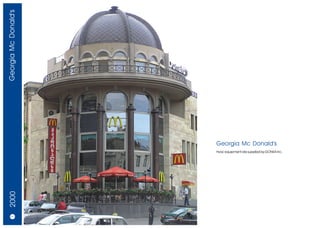 Georgia Mc Donald's




                      Georgia Mc Donald's
                      Hvac equipment are supplied by GONKA Inc.
 2000




   10/11
 