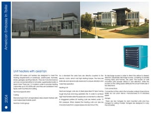 American Embassy In Tbilisi




                              Unit heaters with axial fan
                              GÖNKA GTA series unit heaters are designed to meet the          As a standard the axial fans are directly coupled to the Air discharge louvers In order to direct the airflow to desired
                              heating requirements of workshops, warehouses, factories,       electric motor, which has high starting torque. The fans are direction adjustable discharge louvers, consisting of parallel
                              stores, garages, sporting halls etc. They are manufactured so                                                                moving flaps and frames, are used. The louvers on wall
                                                                                              statically and dynamically balanced to ensure vibration and mounted units provide airflow in one direction, while the
                              as to be connected either to hot water, superheated water or
                              steam lines. There are 12 models in order to provide heating    noise free operation.                                        louvers on the ceiling types distribute the air symmetrically in
                                                                                                                                                           two directions.
                              capacities up to 50.000Kcal/h and they are available in two
                                                                                              Heating coil
                              types; wall mounted and ceiling.                                                                                             Coil connections
                              Technical specification                                   Heat exchanger coils are of steel pipe-steel fin type having Connection of the coils to the hot water or steam lines is done
                                                                                        tough structure and long operation life. In order to achieve easily via coil union stems, manufactured to fit standard
                              Casing                                                                                                                   pipes.
  2004




                                                                                        high heat transfer rates the pipes are connected to collectors
                              Manufactured from phosphatized steel sheets finished with                                                                Hanger
                              oven baked electrostatic paint.                           in staggered pattern.All heating coils are tested under 15
                                                                                                                                                        There are two hangers for wall mounted units and four
                                                                                        Atm pressure. When desired the heating coils can also be
                              Axial fan-motor group                                                                                                    hangers for ceiling models. Hangers are designed to carry
                                                                                        manufactured from copper pipes and aluminium fins.             the unit safely.
    12/13
 