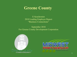Greene County   E-Synchronist 2010 Leading Employer Report “ Business Connections” September 2010 For Greene County Development Corporation 
