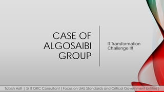 CASE OF
ALGOSAIBI
GROUP
IT Transformation
Challenge !!!
 