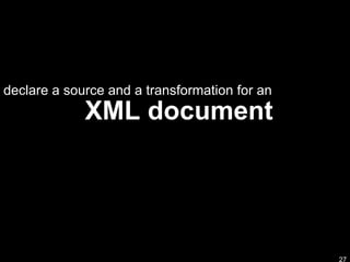 XML document declare a source and a transformation for an 
