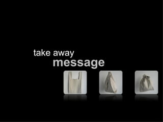 message take away 