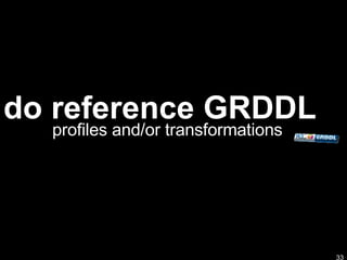 do reference GRDDL profiles and/or transformations 