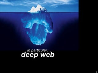 deep web in particular… 