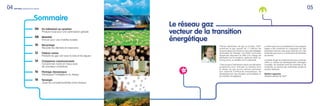 04 GrDF 2030, aujourd’hui pour demain 05
Premier distributeur de gaz en Europe, GrDF
achemine le gaz auprès de 11 millions de
consommateurs et s’inscrit au cœur des stratégies
territoriales de l’énergie. Les 9500 communes
desservies disposent en effet d’un réseau de
distribution sûr et moderne, opéré par GrDF sur
le long terme, au bénéﬁce de la collectivité.
C’est pourquoi l’entreprise a lancé une démarche
prospective pour anticiper la manière dont
le réseau de gaz pourra demain participer
aux objectifs d’efficacité énergétique, de
développement des énergies renouvelables et
de transition énergétique.
La vision que nous vous présentons ici en quelques
pages a été construite en s’appuyant sur des
expertises internes mais aussi externes car c’est
ensemble que nous co-construirons les territoires
de demain.
Le réseau de gaz se modernise ainsi pour continuer
d’être un vecteur de développement d’énergies
nouvelles, de solidarité entre les territoires et de
modernité, au service des collectivités locales et
de leurs habitants.
Sandra Lagumina
Directeur général de GrDF
Le réseau gaz
vecteur de la transition
énergétique
06 Du bâtiment au quartier
Produire local pour une optimisation globale
08 Mobilité
Innover pour une mobilité durable
10 Recyclage
Recycler les déchets en ressource
12 Filières vertes
Produire du gaz vert avec le bois et les algues
14 Compteurs communicants
Consommer moins et mieux avec
de nouveaux compteurs
16 Pilotage dynamique
Développer l’intelligence du réseau
18 Synergie
Jouer les complémentarités entre réseaux
 
