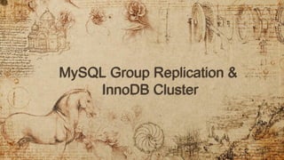 MySQL Group Replication &
InnoDB Cluster
MySQL Group Replication &
InnoDB Cluster
1
 