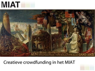 Creatieve crowdfunding in het MIAT
 
