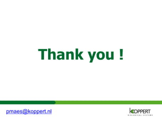 Thank you !
pmaes@koppert.nl
 