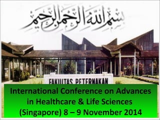 November 16, 2014 1
Prof. Drh. Hj. ENDANG PURWATI R N, MS.,
Ph.D
International Conference on Advances
in Healthcare & Life Sciences
(Singapore) 8 – 9 November 2014
 
