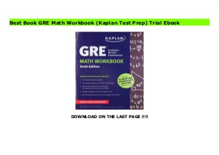 DOWNLOAD ON THE LAST PAGE !!!!
Download Here https://ebooklibrary.solutionsforyou.space/?book=1625232993 Always study with the most up-to-date prep! Look for GRE Math Workbook, 11th edition, ISBN 978-1-5062-3527-1, on sale November 6, 2018.Publisher's Note: Products purchased from third-party sellers are not guaranteed by the publisher for quality or authenticity. Download Online PDF GRE Math Workbook (Kaplan Test Prep) Download PDF GRE Math Workbook (Kaplan Test Prep) Download Full PDF GRE Math Workbook (Kaplan Test Prep)
Best Book GRE Math Workbook (Kaplan Test Prep) Trial Ebook
 