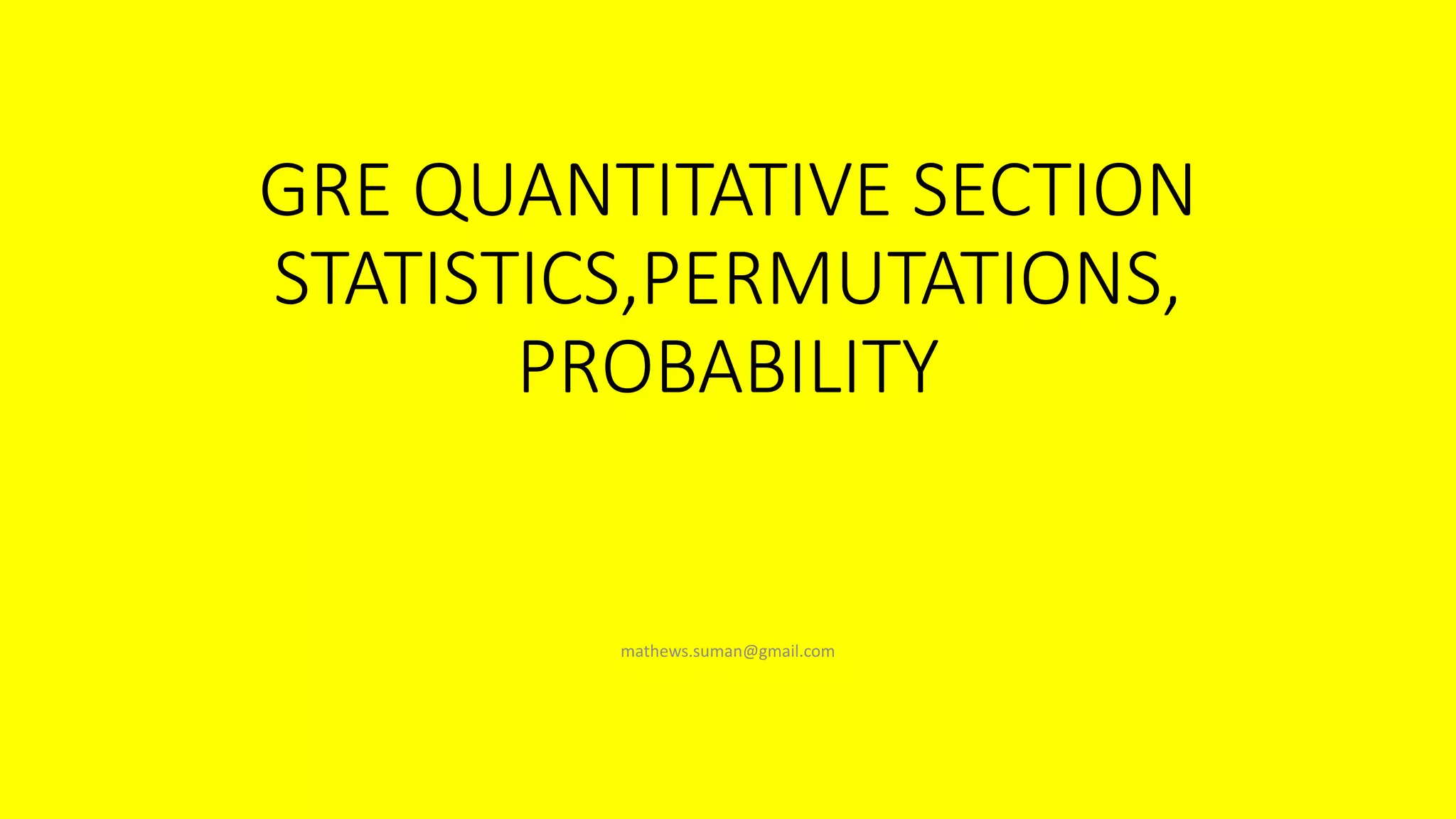 GRE STATISTICS, PERMUTATIONS AND COMBINATIONS, PROBABILITY PPT