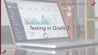 T E S T I N G I N G R A I L S 3
@alberto_deavila
Testing in Grails 3
 