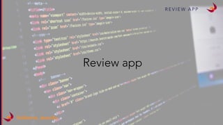 R E V I E W A P P
@alberto_deavila
Review app
 