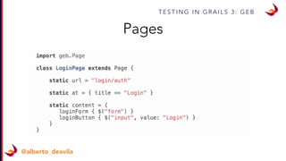 T E S T I N G I N G R A I L S 3 : G E B
@alberto_deavila
Pages
 