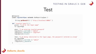 T E S T I N G I N G R A I L S 3 : G E B
@alberto_deavila
Test
 