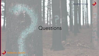 Q U E S T I O N S
@alberto_deavila
Questions
 