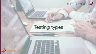 T E S T I N G T Y P E S
@alberto_deavila
Testing types
 