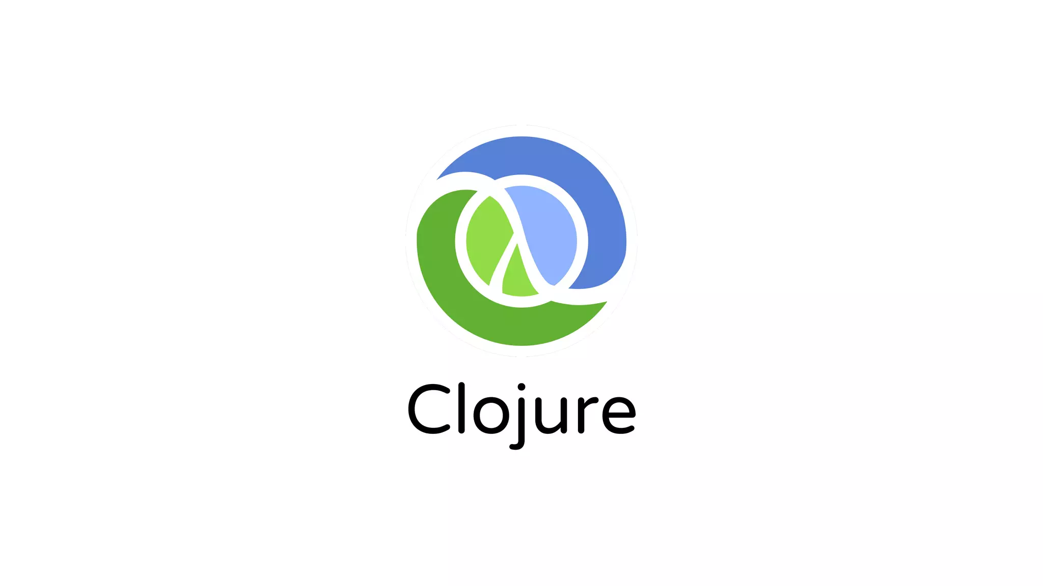 Clojure
 