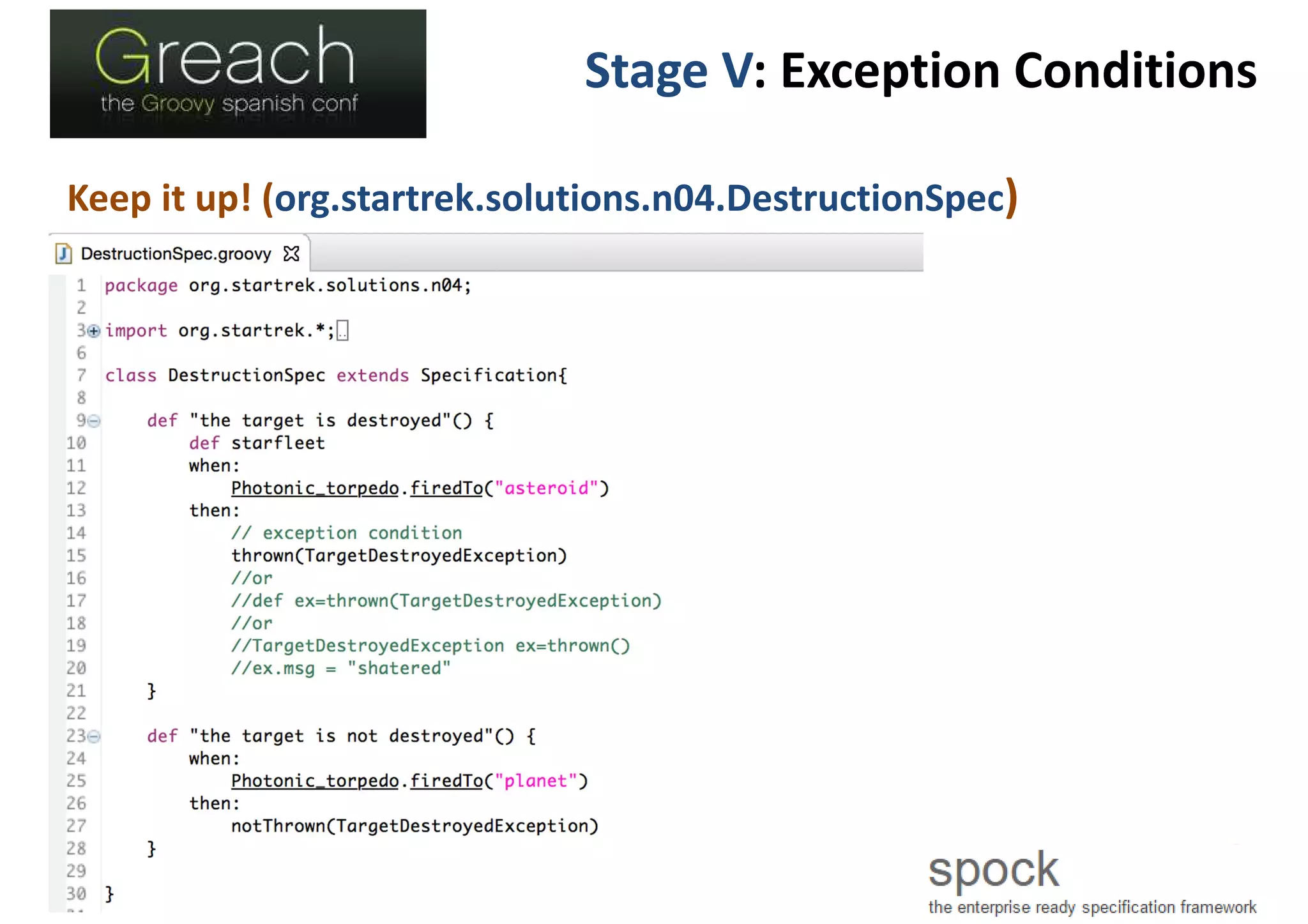 Stage V: Exception Conditions
Keep it up! (org.startrek.solutions.n04.DestructionSpec)
 