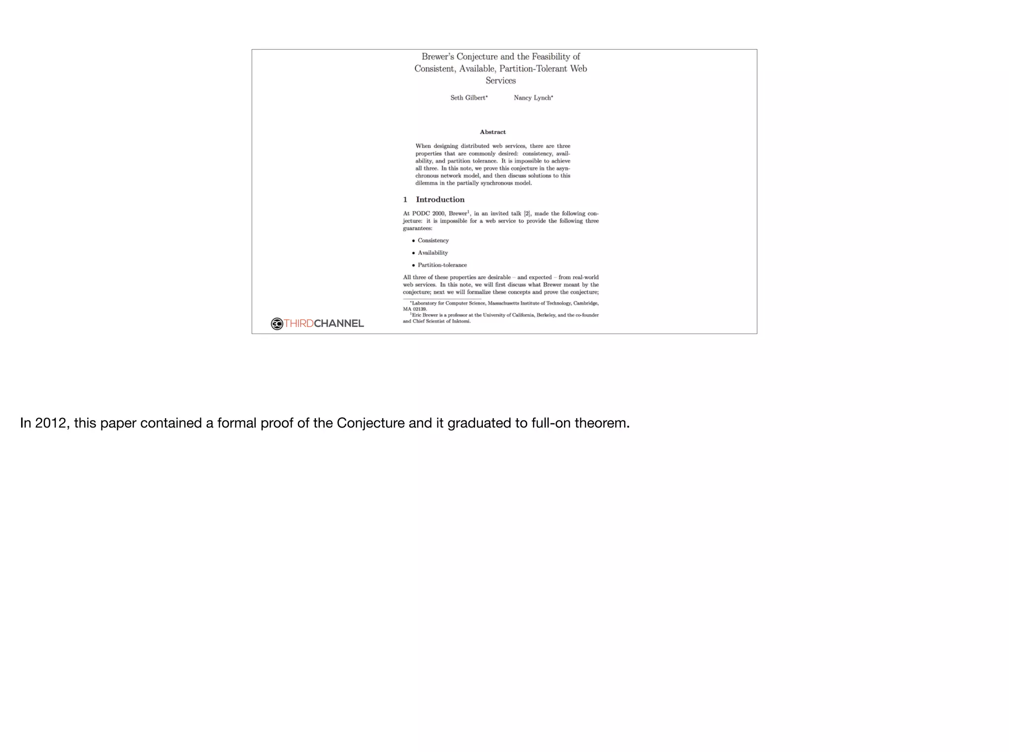 THIRDCHANNEL
In 2012, this paper contained a formal proof of the Conjecture and it graduated to full-on theorem.
 