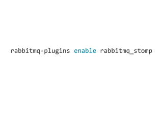 rabbitmq-plugins enable rabbitmq_stomp
 