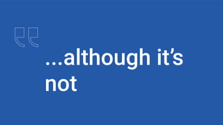 ...although it’s
not
 