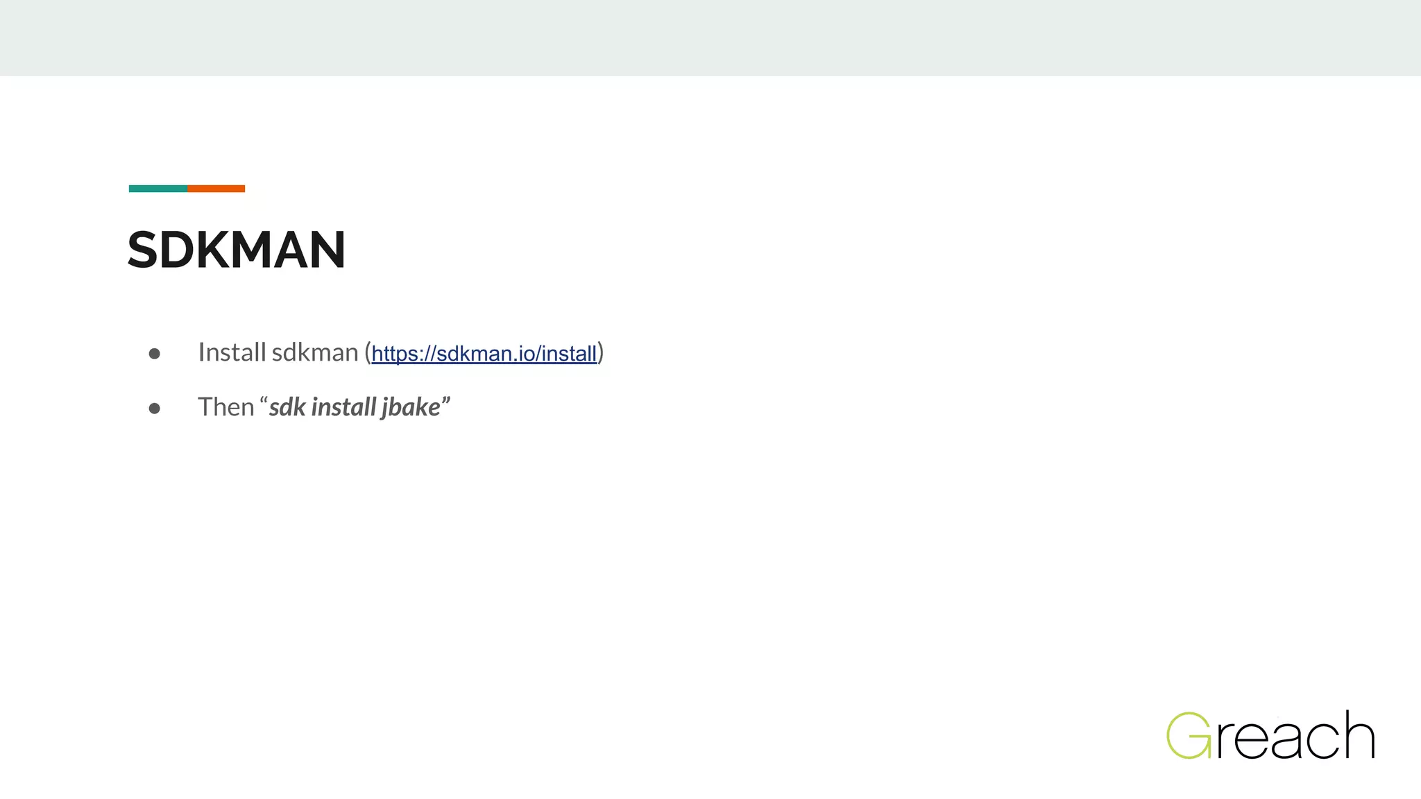 SDKMAN
● Install sdkman (https://sdkman.io/install)
● Then “sdk install jbake”
 