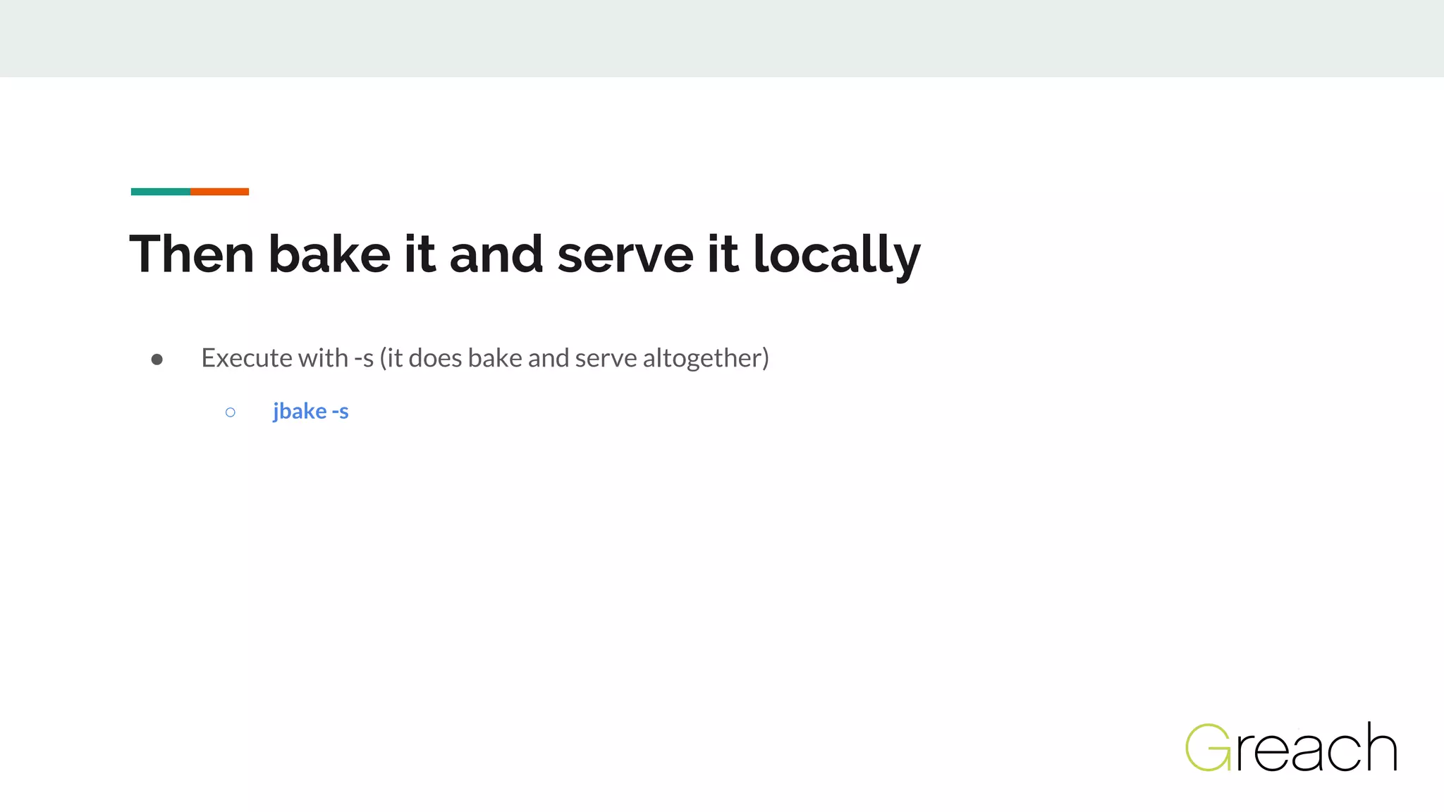 Then bake it and serve it locally
● Execute with -s (it does bake and serve altogether)
○ jbake -s
 