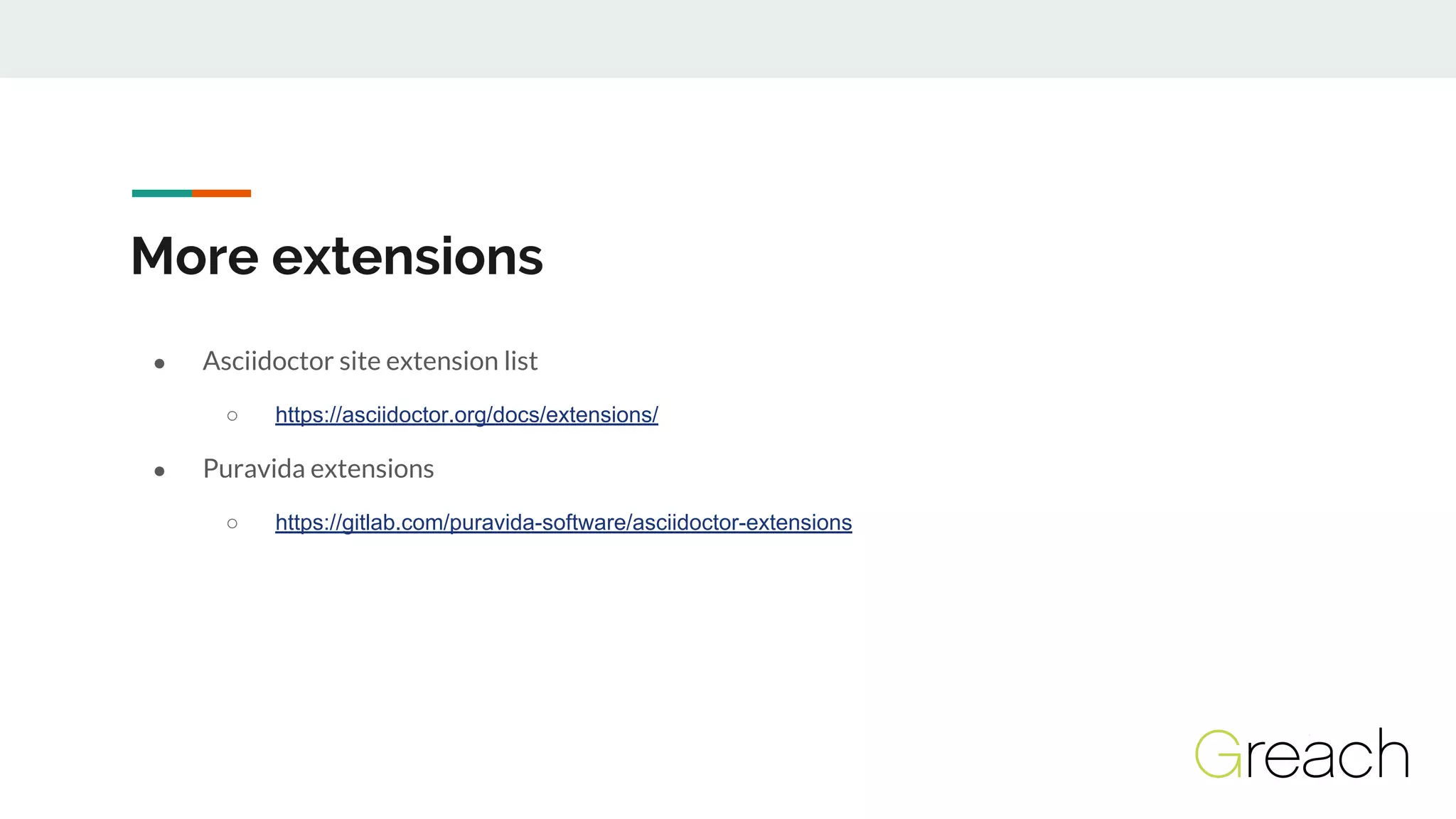 More extensions
● Asciidoctor site extension list
○ https://asciidoctor.org/docs/extensions/
● Puravida extensions
○ https://gitlab.com/puravida-software/asciidoctor-extensions
 