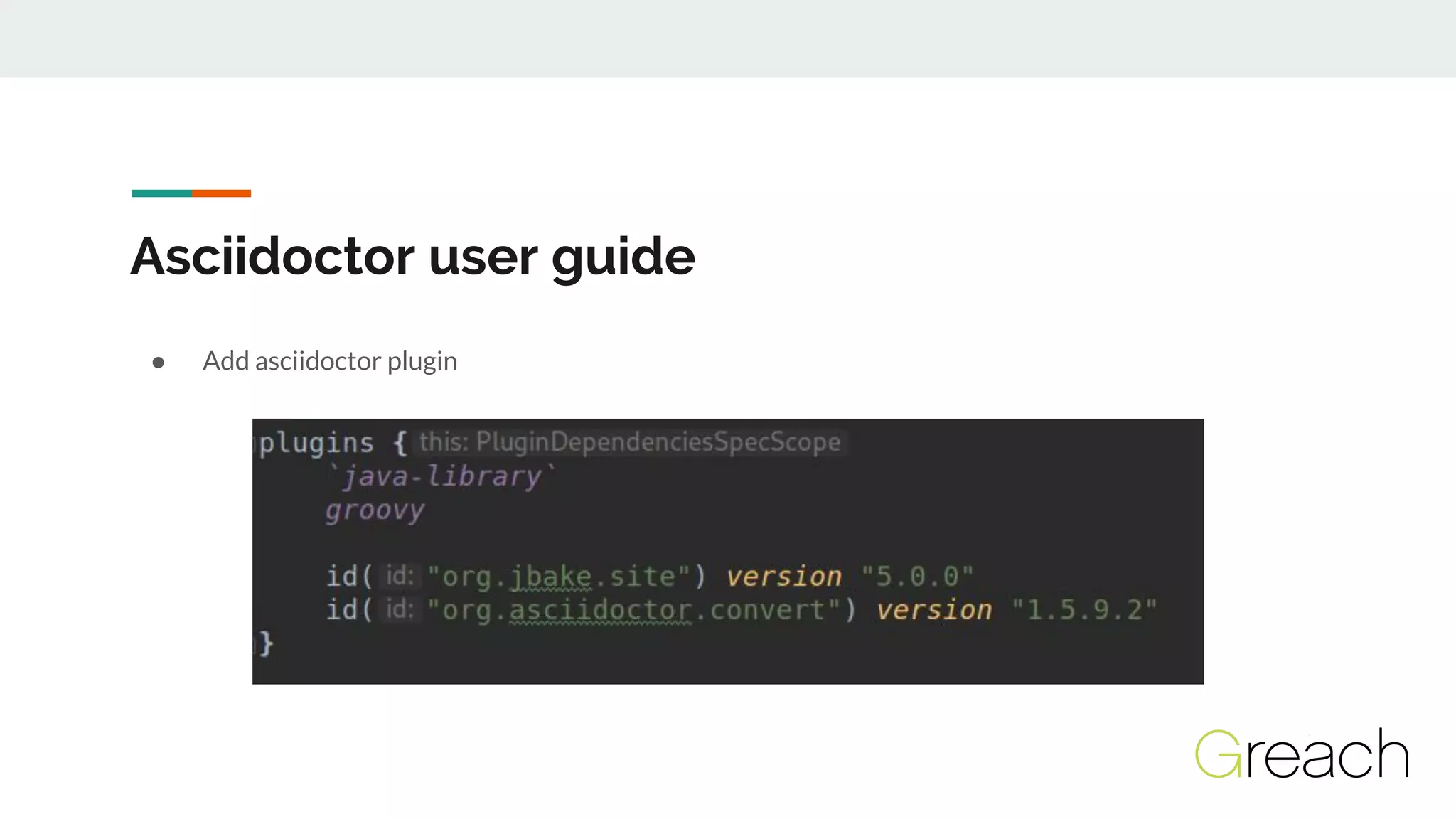 Asciidoctor user guide
● Add asciidoctor plugin
 