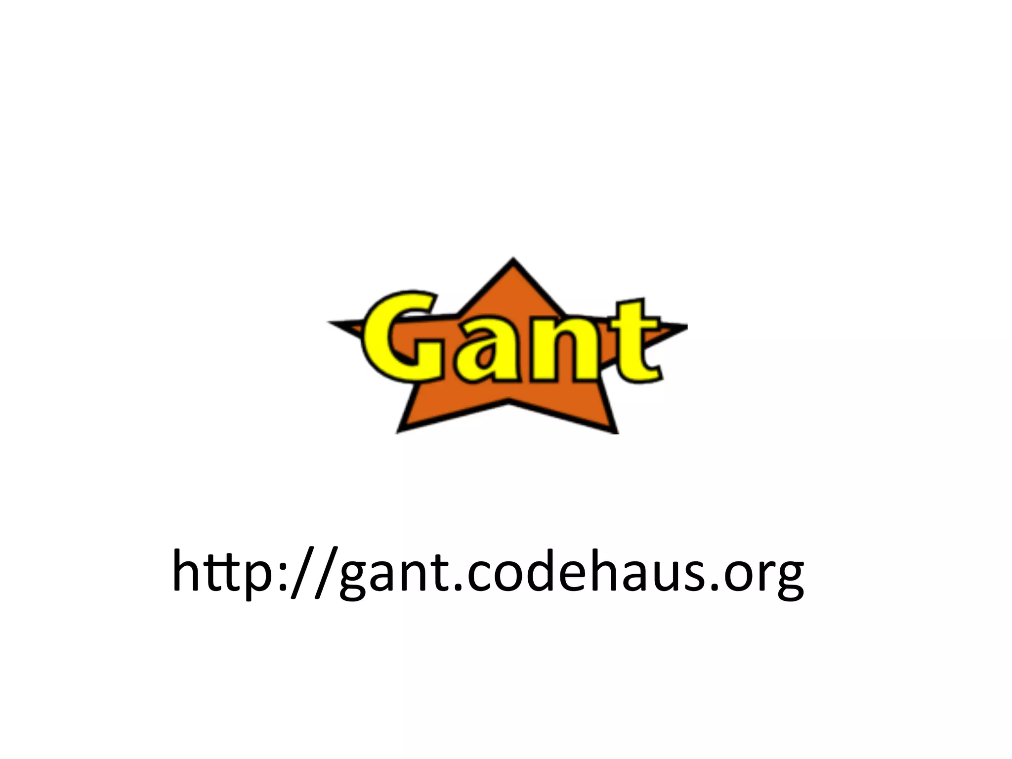 h8p://gant.codehaus.org	
  
 