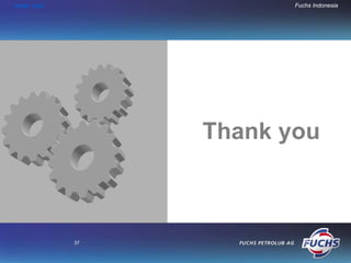 HOME END               Fuchs Indonesia




                Thank you



           37
 