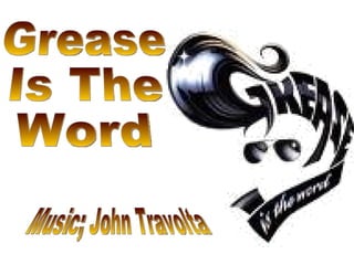 Grease Is The Word Music; John Travolta 