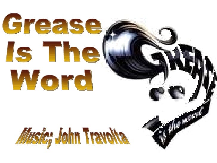 Grease Is The Word