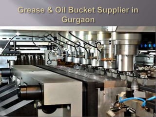 Grease & oil bucket supplier in gurgaon