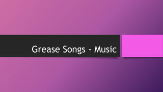 Grease Songs - Music
 