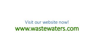Visit our website now!
www.wastewaters.com