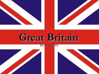 Great Britain   In pictures  
