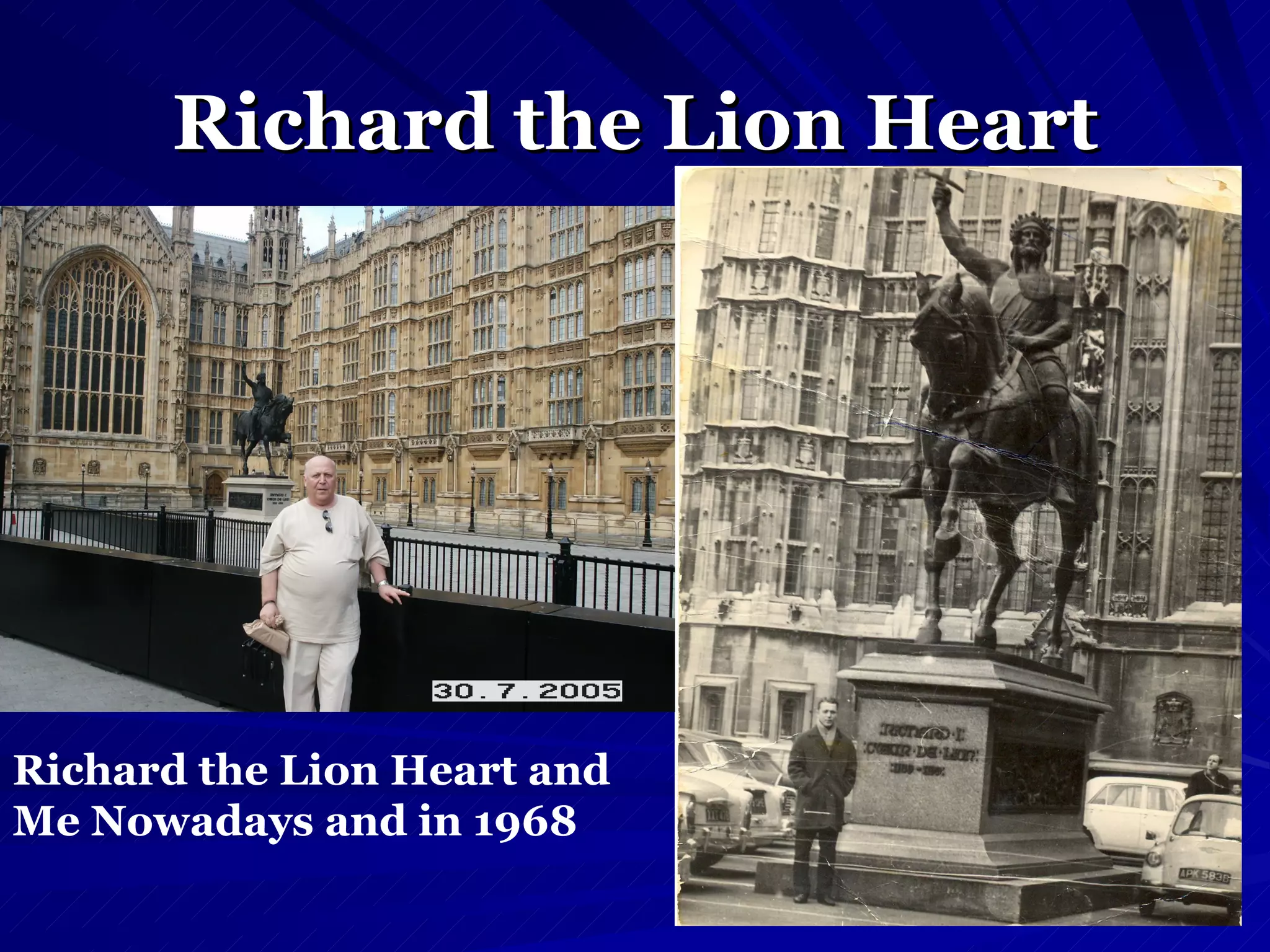 Richard the Lion Heart Richard the Lion Heart and Me Nowadays and in 1968  