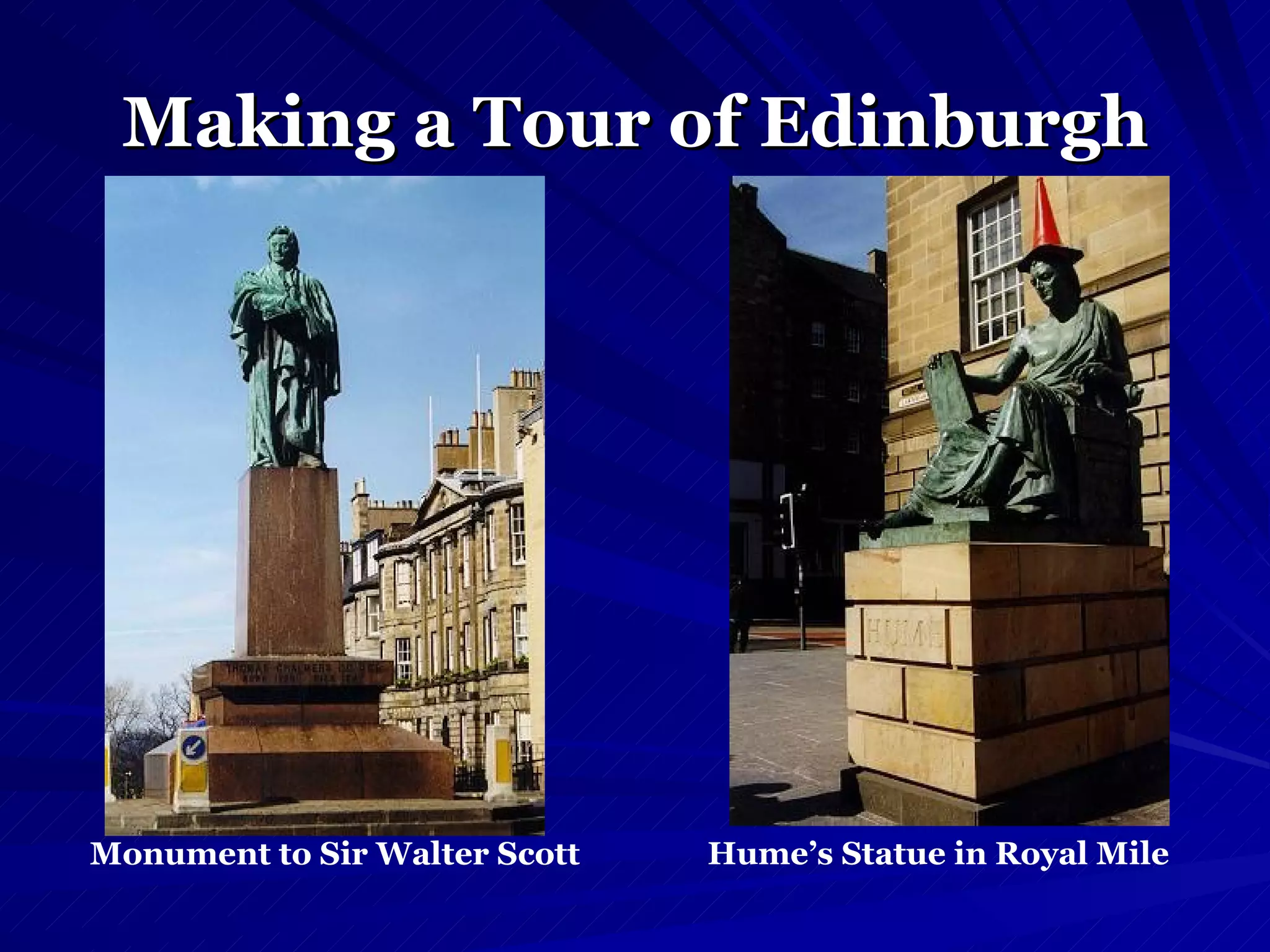 Making a Tour of Edinburgh Monument to Sir Walter Scott   Hume’s Statue in Royal Mile   
